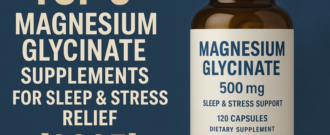Best Magnesium Glycinate Supplements for Sleep and Anxiety in 2025
